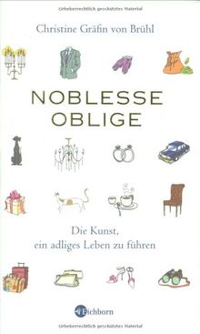 Noblesse oblige: Die Kunst, ein adliges Leben zuführen von Brühl, Christine Gräfin von  | Buch | Zustand sehr gut