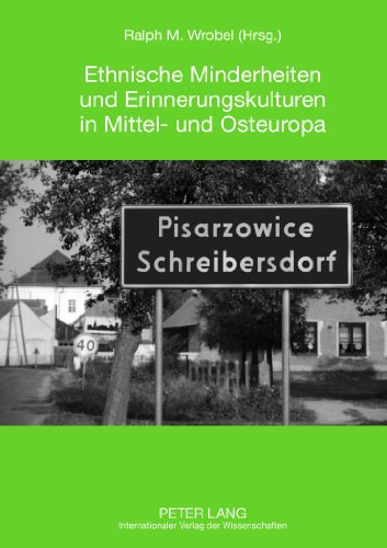 Ethnische Minderheiten und Erinnerungskulturen in Mittel- und Osteuropa: Ergebnisse des 7. Sächsischen Mittel- und Osteuropatages in Zwickau (27.10.2010) (Sachsen - Mitteleuropa - Osteuropa)