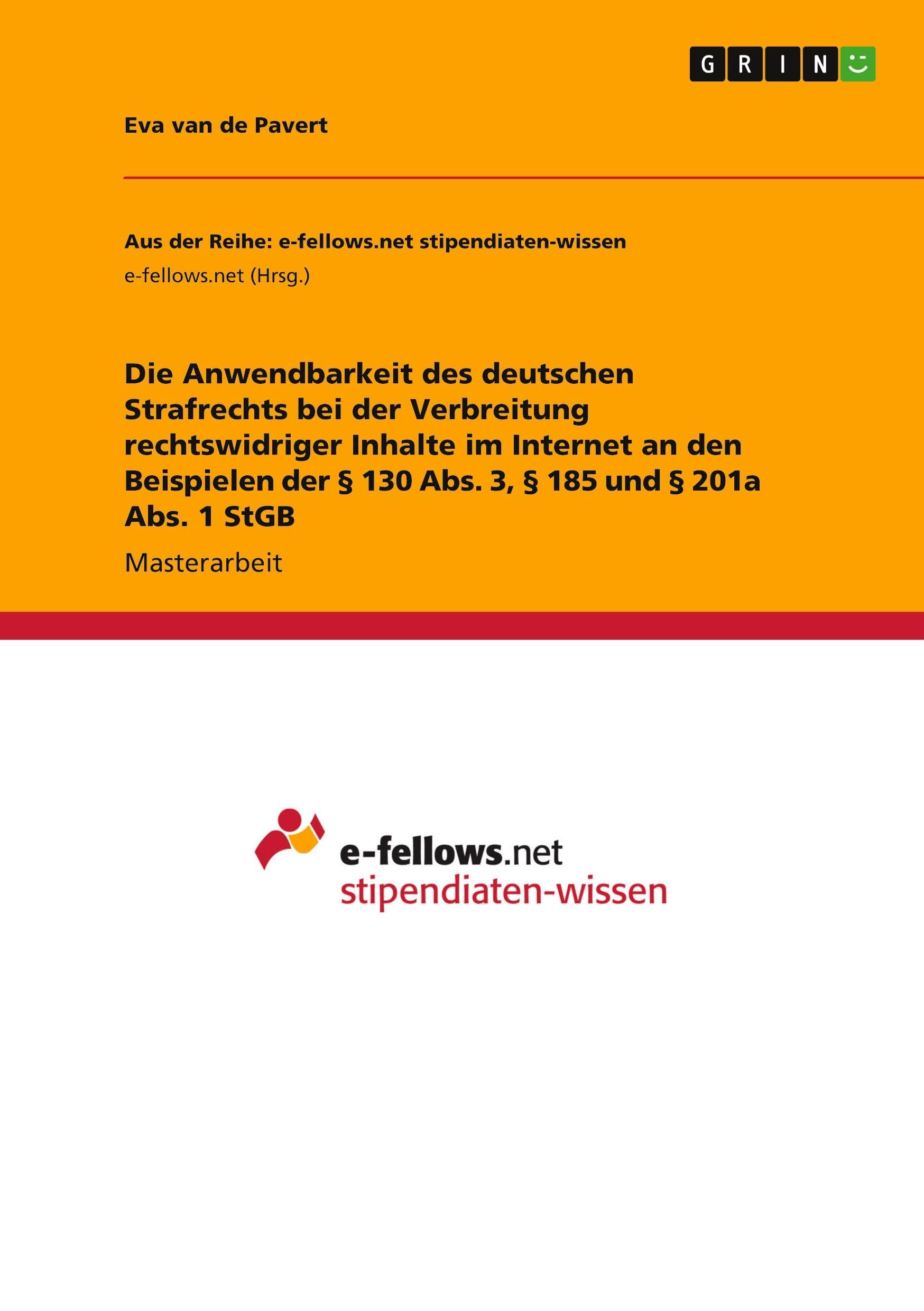 Die Anwendbarkeit des deutschen Strafrechts bei der Verbreitung rechtswidriger Inhalte im Internet an den Beispielen der § 130 Abs. 3, § 185 und § 201a Abs. 1 StGB