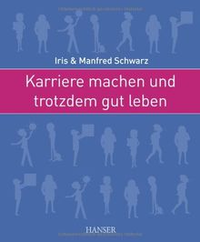 Karriere machen und trotzdem gut leben