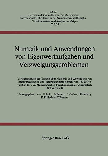 Numerik und Anwendungen von Eigenwertaufgaben und Verzweigungsproblemen: Vortragsauszüge Vom 14.-20. November 1976, Oberwolfach (International Series ... Series of Numerical Mathematics, 38, Band 38)