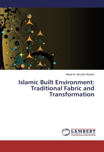 Islamic Built Environment: Traditional Fabric and Transformation