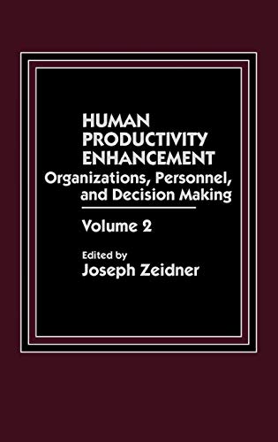 Human Productivity Enhancement: Organizations, Personnel, and Decision Making, Volume 2 (Foundation of Thanatology Series)