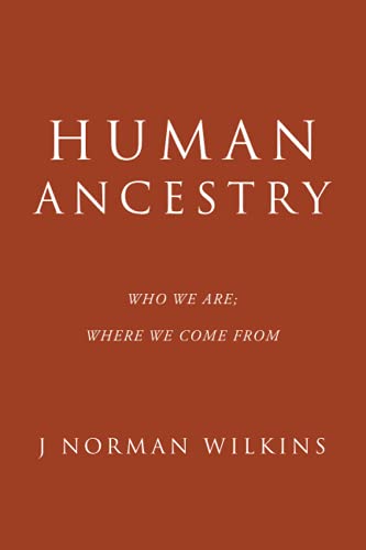 HUMAN ANCESTRY: WHO WE ARE; WHERE WE COME FROM