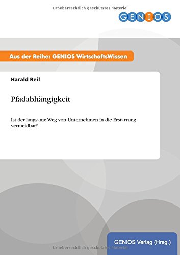Pfadabhängigkeit: Ist der langsame Weg von Unternehmen in die Erstarrung vermeidbar?