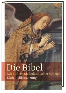 Die Bibel: Mit Bildern niederländischer Malerei. Einheitsübersetzung Gesamtausgabe