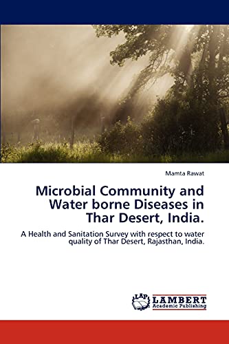 Microbial Community and Water borne Diseases in Thar Desert, India.: A Health and Sanitation Survey with respect to water quality of Thar Desert, Rajasthan, India.