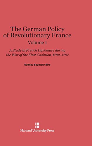 Biro, Sydney Seymour: The German Policy of Revolutionary France. Volume 1