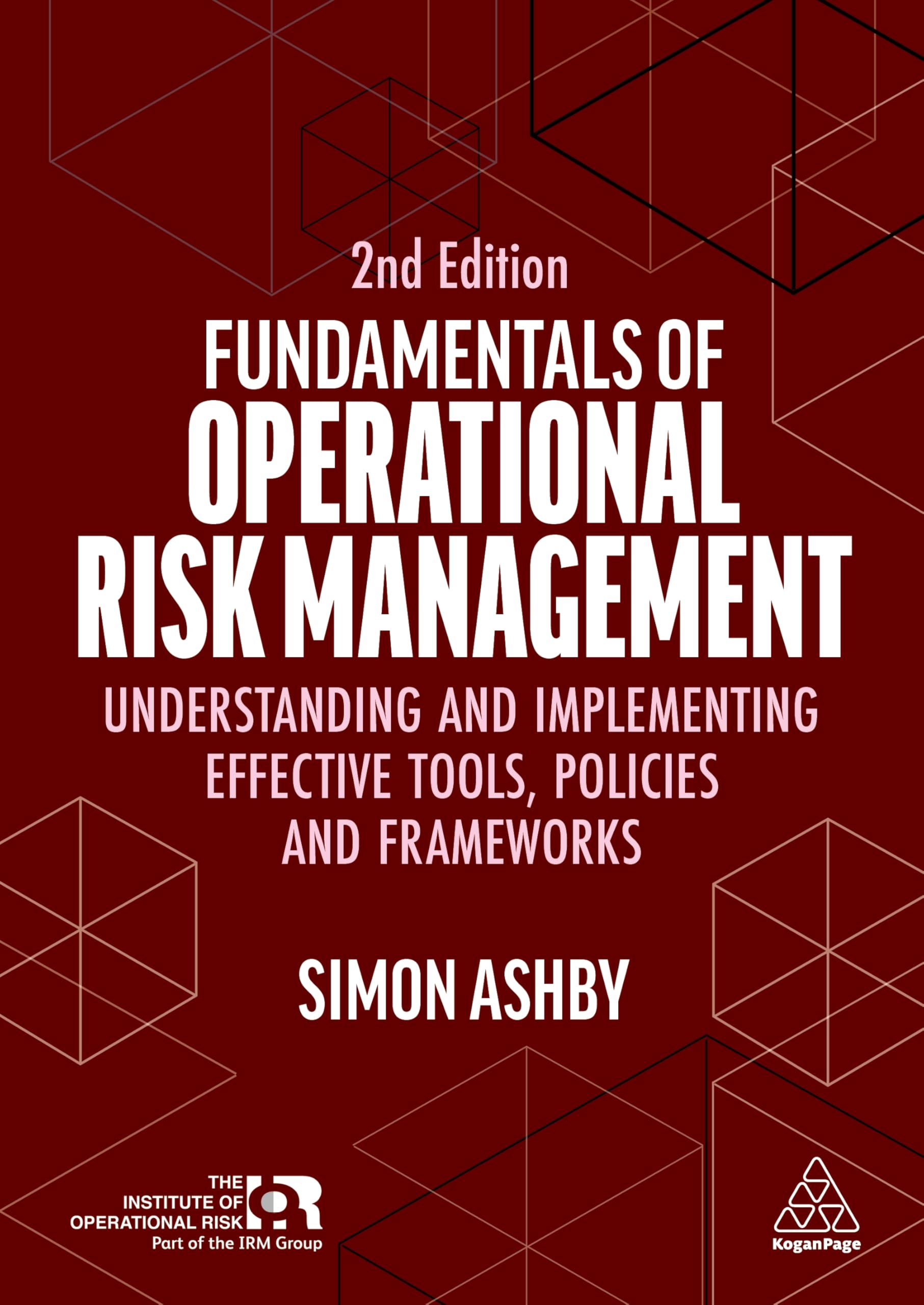 Simon Ashby Fundamentals Of Operational Risk Management, Understanding And Implementing Effective Tools, Policies And Frameworks