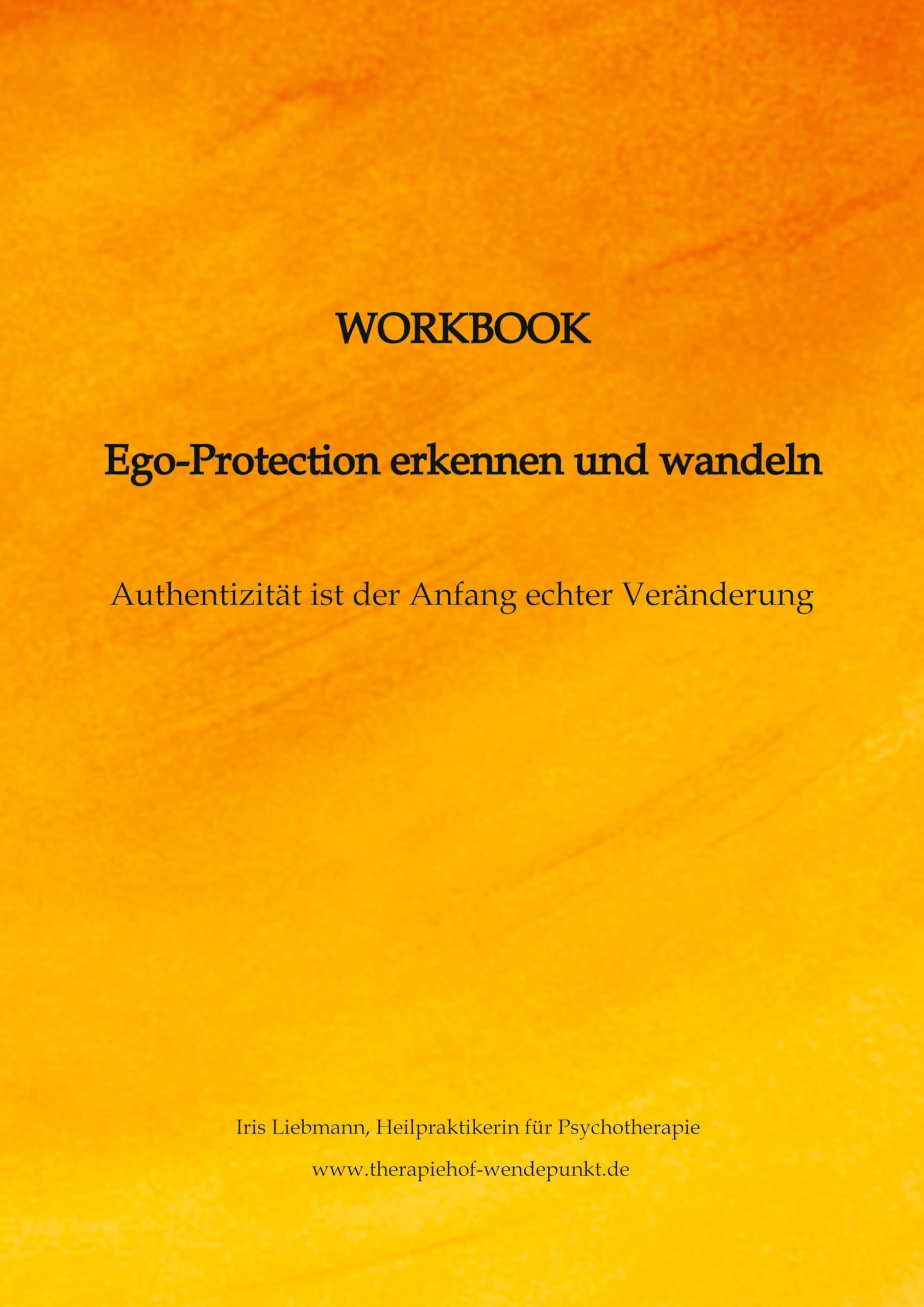 Workbook Ego-Protection erkennen und wandeln: Verantwortung beginnt da, wo Ausreden enden