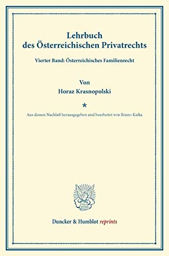 Lehrbuch des Österreichischen Privatrechts.: Vierter Band: Österreichisches Familienrecht. Aus dessen Nachlaß hrsg. und bearb. von Bruno Kafka. (Duncker & Humblot reprints)