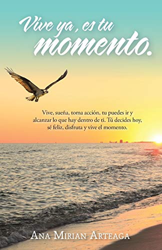 Vive ya, es tu momento