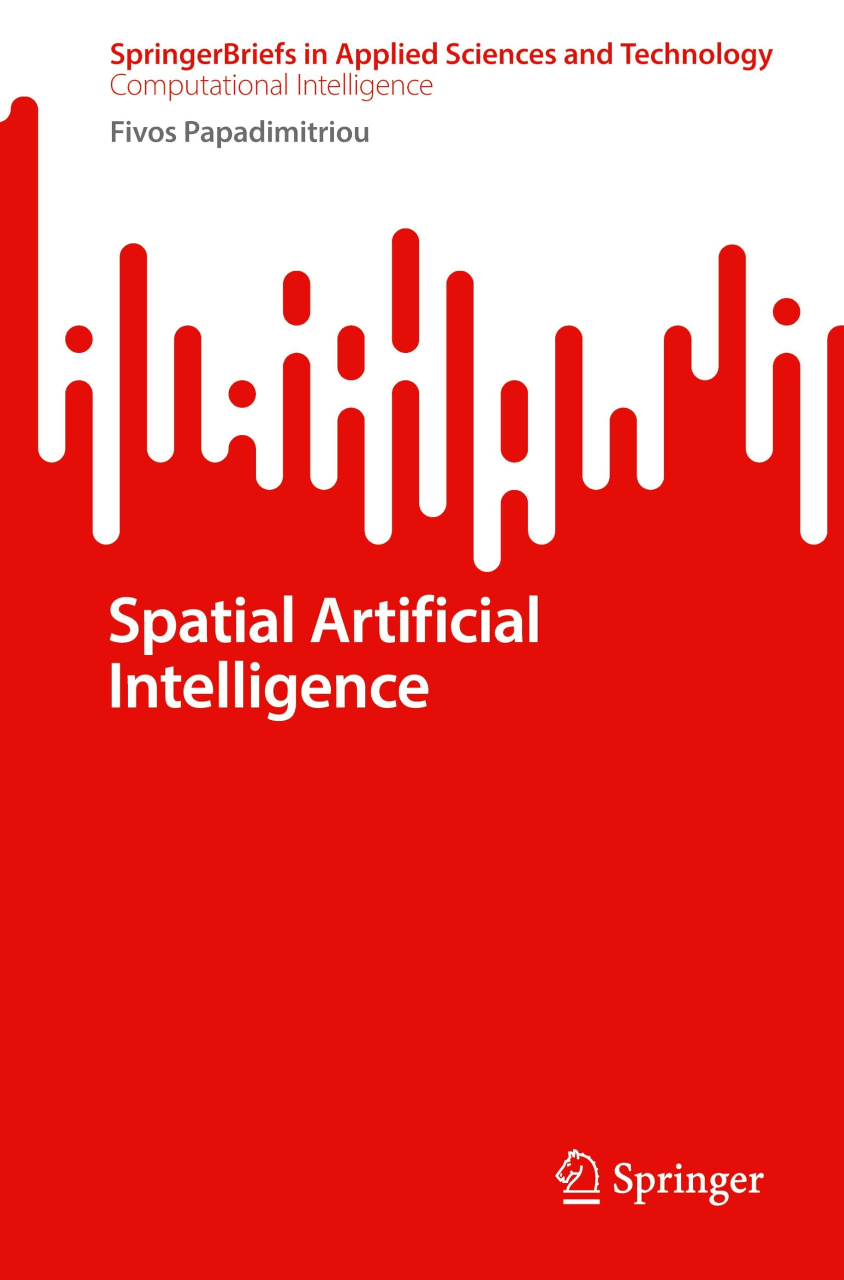 Spatial Artificial Intelligence (SpringerBriefs in Applied Sciences and Technology)