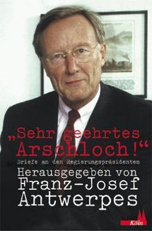 'Sehr geehrtes Arschloch!' von Franz-Josef Antwerpes | Buch | Zustand gut