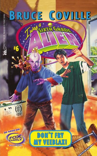 Don't Fry My Veeblax! (I Was A Sixth Grade Alien, Band 6)