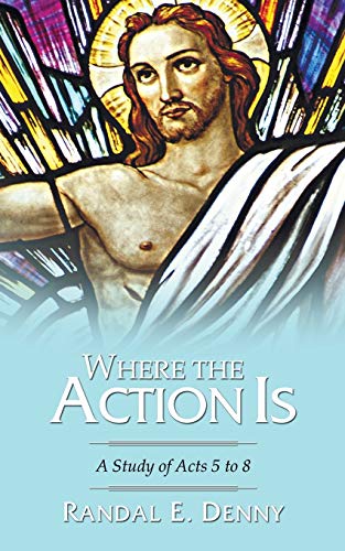 Where the Action Is: A Study of Acts 5 to 8