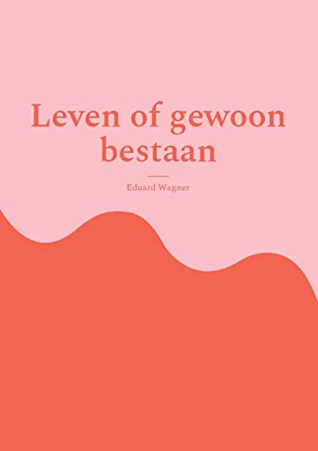 Leven of gewoon bestaan: Ben tevreden? (Leben)