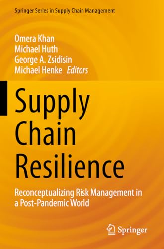 Supply Chain Resilience: Reconceptualizing Risk Management in a Post-Pandemic World (Springer Series in Supply Chain Management, 21, Band 21)