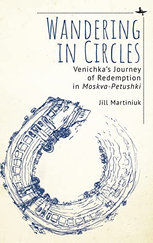 Wandering in Circles: Venichka’s Journey of Redemption in “Moskva-Petushki”
