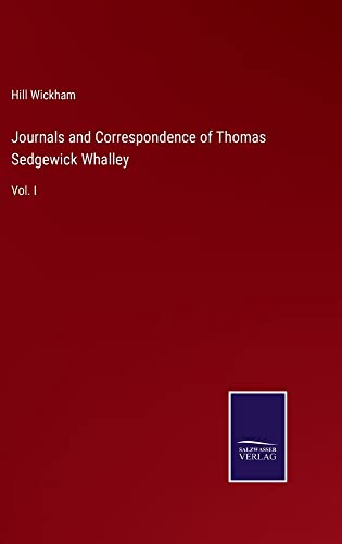Journals and Correspondence of Thomas Sedgewick Whalley: Vol. I
