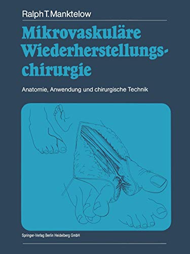 Mikrovaskuläre Wiederherstellungschirurgie: Anatomie, Anwendung Und Chirurgische Technik (German Edition)