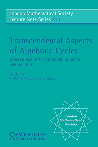 Transcendental Aspects of Algebraic Cycles: Proceedings of the Grenoble Summer School, 2001 (London Mathematical Society Lecture Note Series, Band 313)