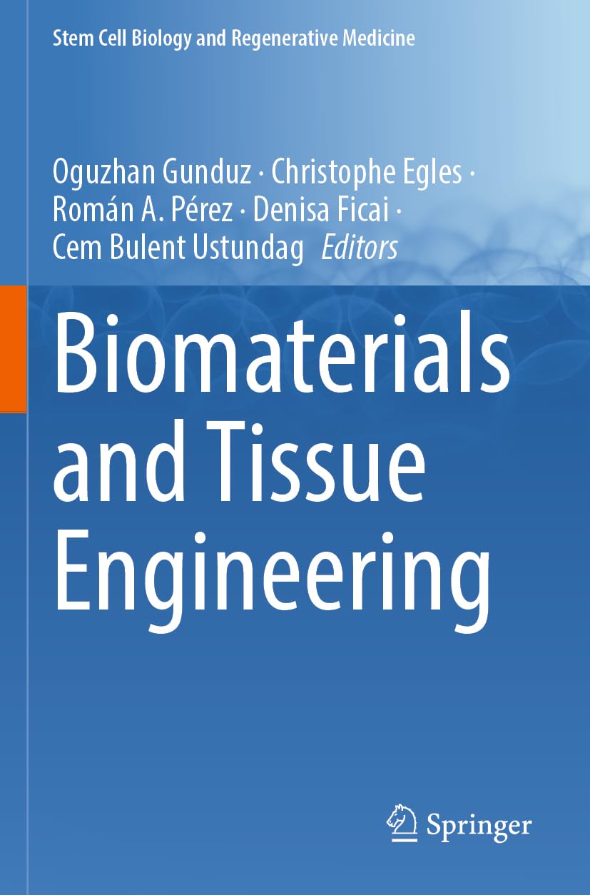 Biomaterials and Tissue Engineering (Stem Cell Biology and Regenerative Medicine, 74, Band 74)