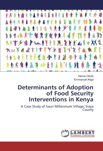 Determinants of Adoption of Food Security Interventions in Kenya: A Case Study of Sauri Millennium Village, Siaya County