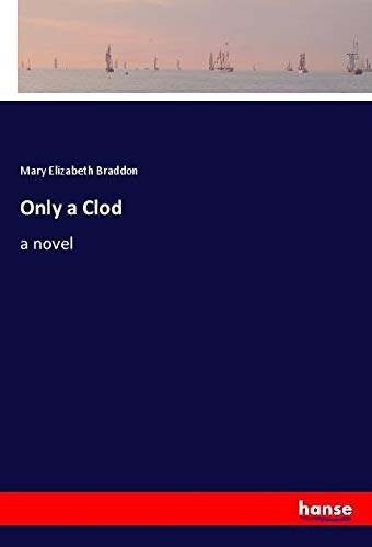 Only a Clod: a novel