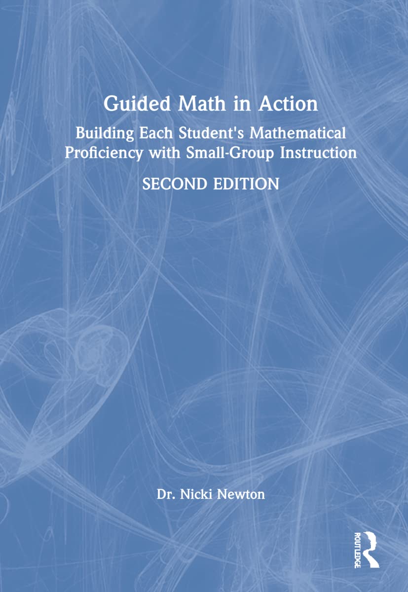 Guided Math in Action: Building Each Student's Mathematical Proficiency with Small-Group Instruction
