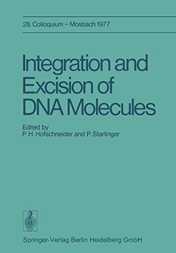 Integration and Excision of DNA Molecules: 28. Colloquium der Gesellschaft für Biologische Chemie, am 21. - 23. April 1977 in Mosbach/Baden ... Chemie in Mosbach Baden, 28, Band 28)