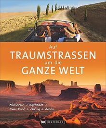 Autoweltreise: Das große Autoweltreisebuch. Ein Roadtrip auf den schönsten Routen einmal um die ganze Welt. Der  Bildband für die Reiseplanung in Europa, Afrika, Amerika, Asien und Australien.