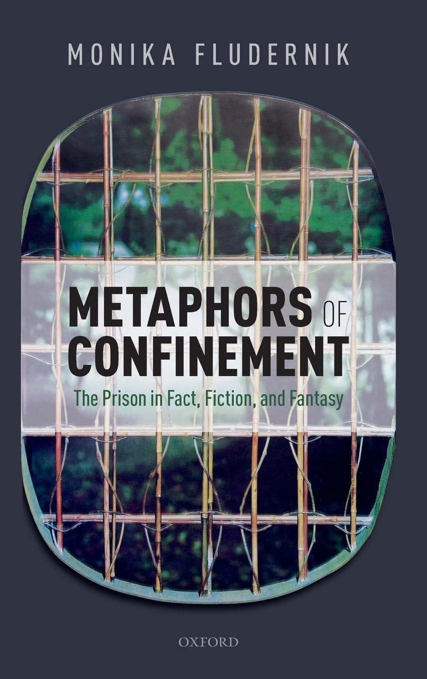 Metaphors of Confinement: The Prison in Fact, Fiction, and Fantasy (Law and Literature)