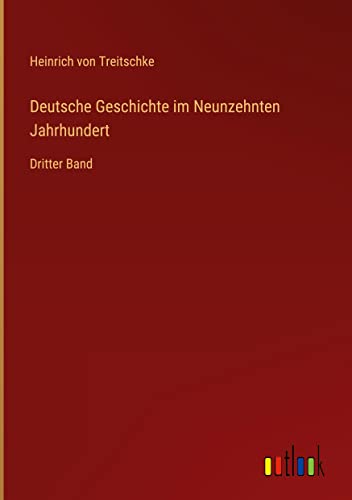 Deutsche Geschichte im Neunzehnten Jahrhundert: Dritter Band