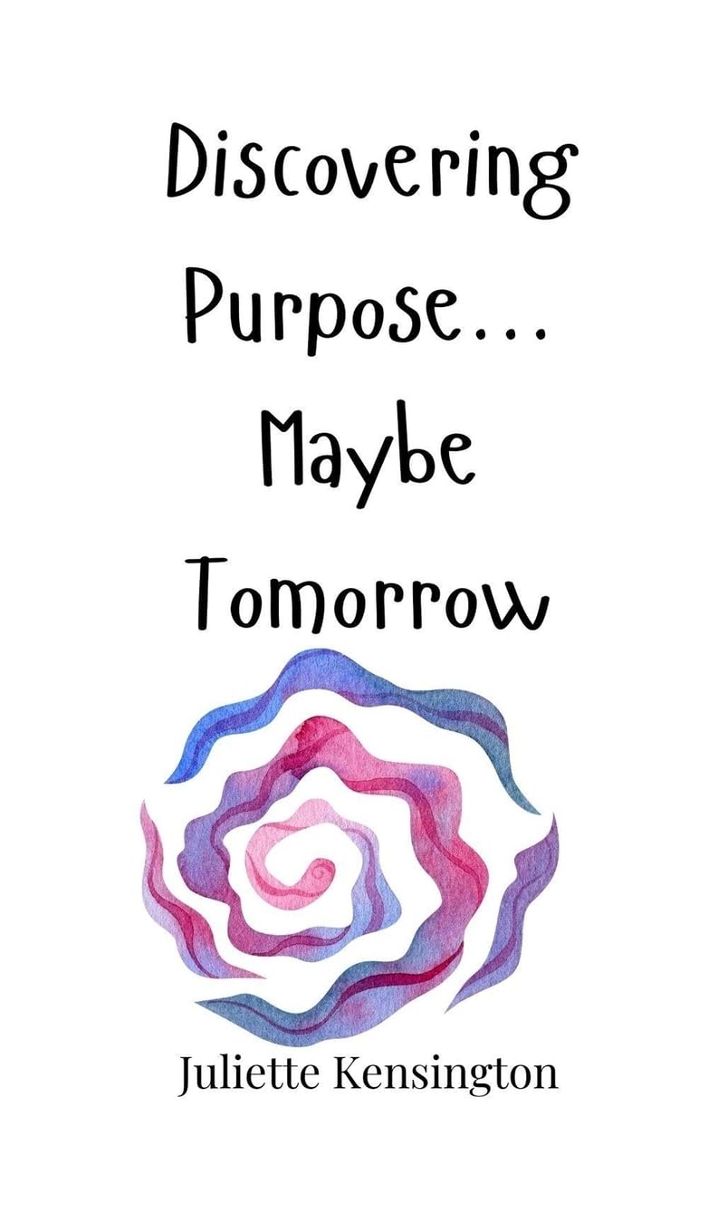 Discovering Purpose... Maybe Tomorrow