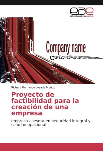 Proyecto de factibilidad para la creación de una empresa: empresa asesora en seguridad integral y salud ocupacional