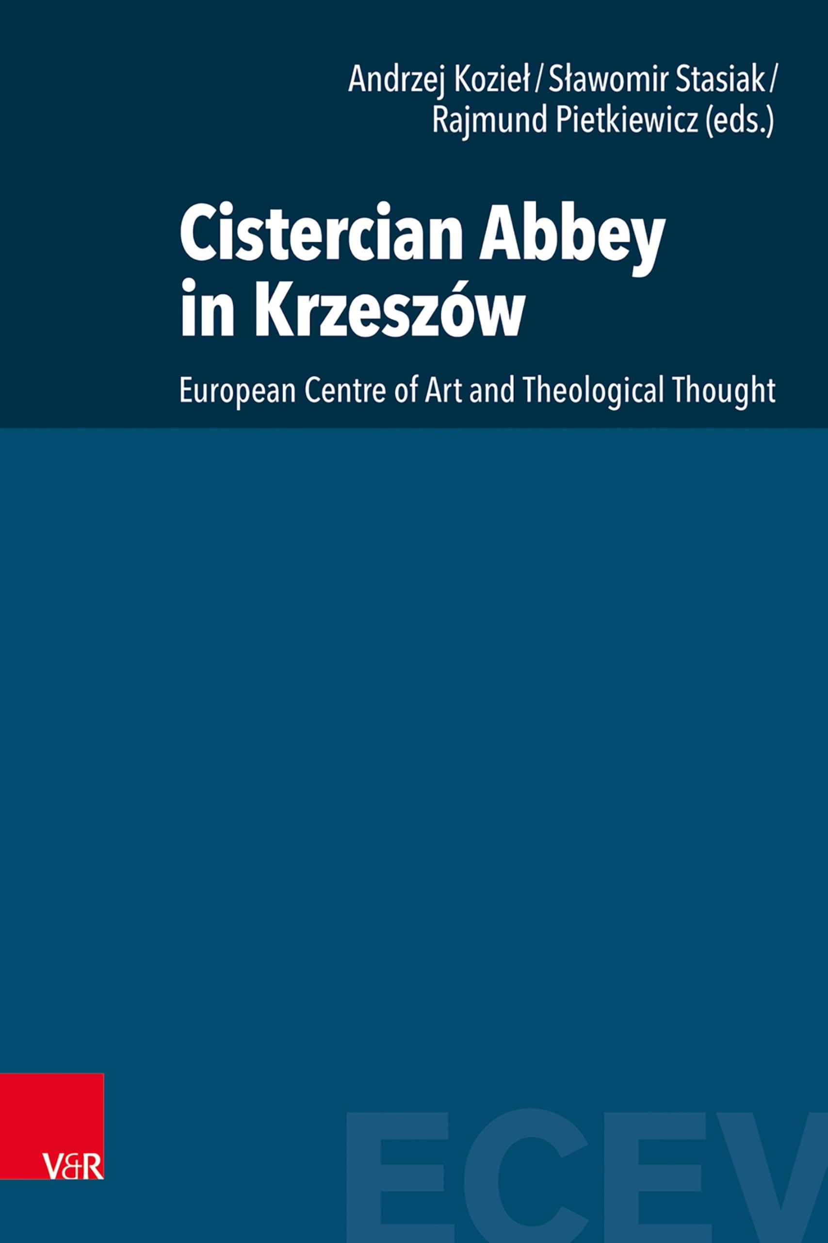 Cistercian Abbey in Krzeszów: European Centre of Art and Theological Thought (Eastern and Central European Voices)