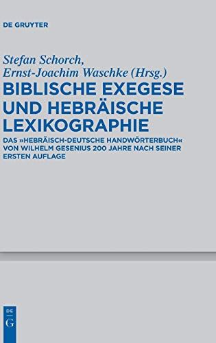 Biblische Exegese und hebräische Lexikographie: Das „Hebräisch-deutsche Handwörterbuch“ von Wilhelm Gesenius als Spiegel und Quelle alttestamentlicher ... Wissenschaft, 427, Band 427)