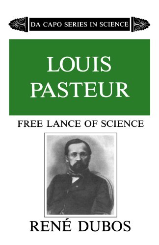 Louis Pasteur: Free Lance of Science (Da Capo Series in Science)