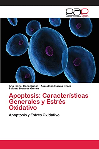 Apoptosis: Características Generales y Estrés Oxidativo: Apoptosis y Estrés Oxidativo