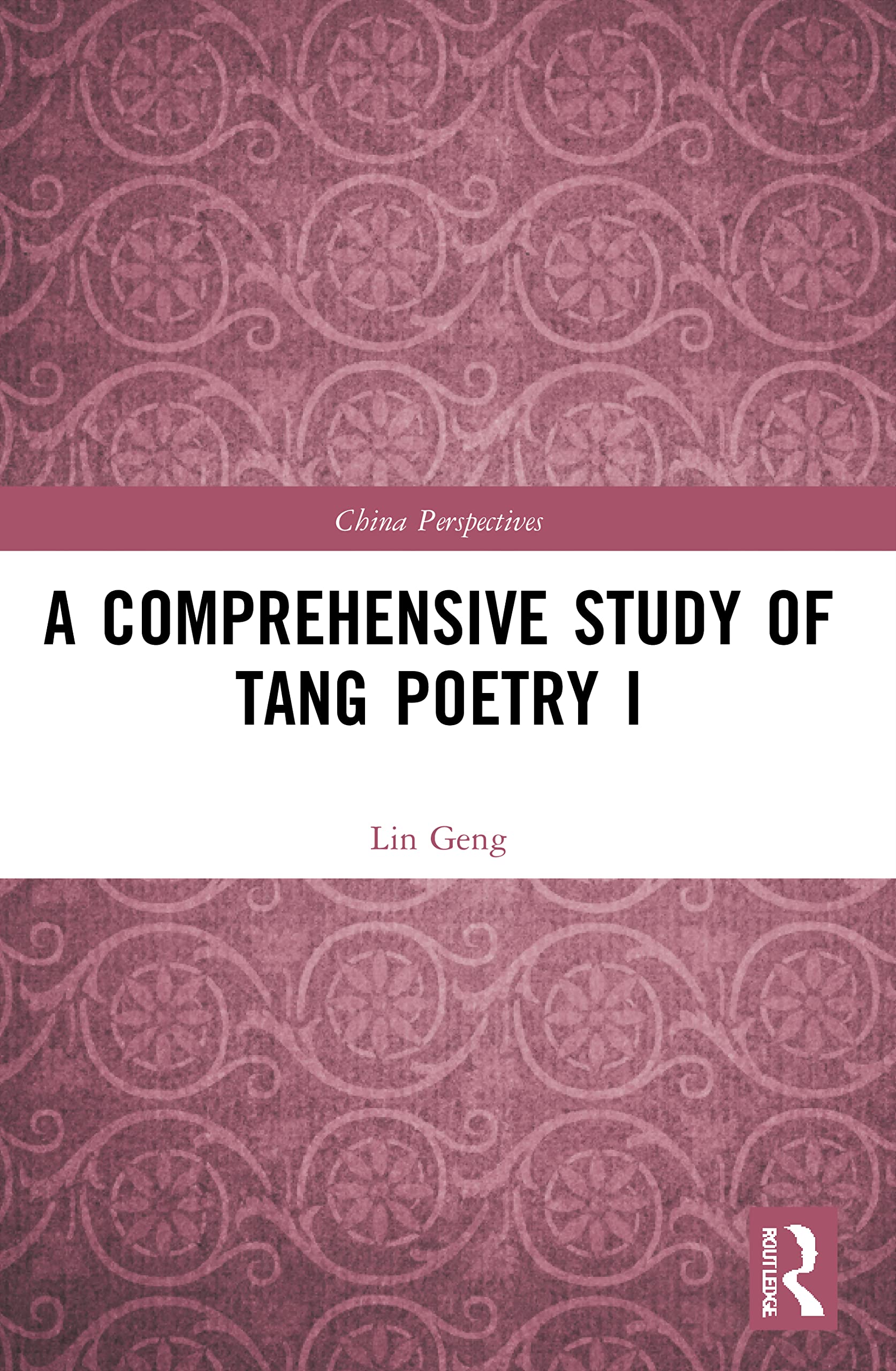 A Comprehensive Study of Tang Poetry I (China Perspectives, 1)