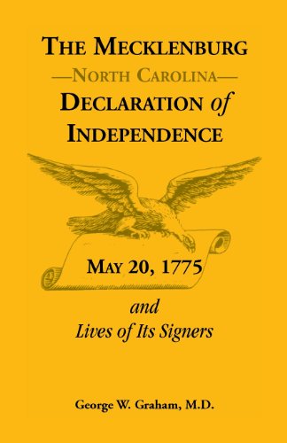 The Mecklenburg [NC] Declaration of Independence, May 20, 1775, and Lives of Its Signers