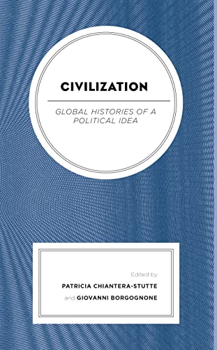 Civilization: Global Histories of a Political Idea