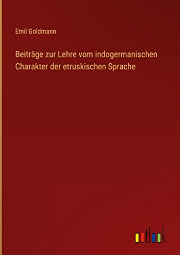 Beiträge zur Lehre vom indogermanischen Charakter der etruskischen Sprache