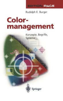 Colormanagement: Konzepte, Begriffe, Systeme (Edition PAGE)