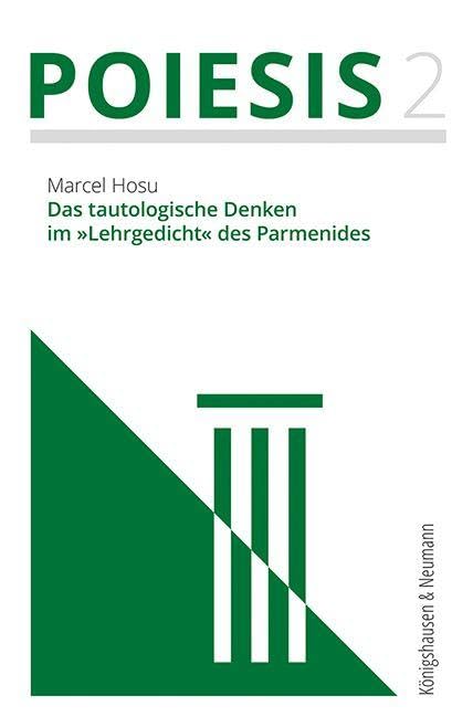 Das tautologische Denken im »Lehrgedicht« des Parmenides (Poiesis)