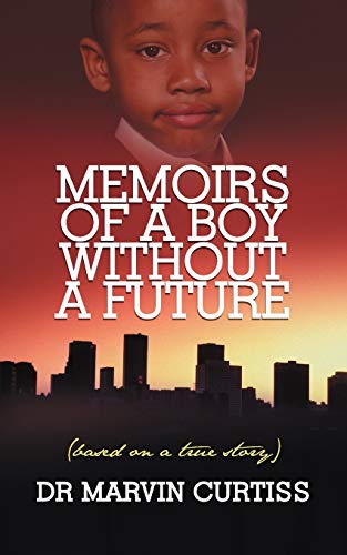 Memoirs of a Boy Without a Future: (Based on a True Story)