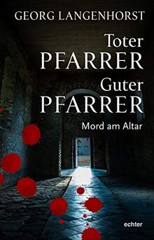 Toter Pfarrer - Guter Pfarrer: Mord am Altar