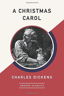 A Christmas Carol (AmazonClassics Edition)