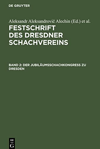 Festschrift des Dresdner Schachvereins, Band 2, Der Jubiläumsschachkongreß zu Dresden: Ostern 1926